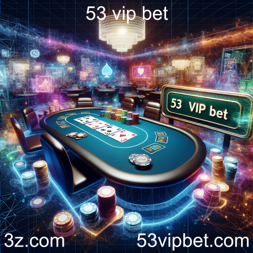 Explorando o Mundo do Poker no 53 vip bet